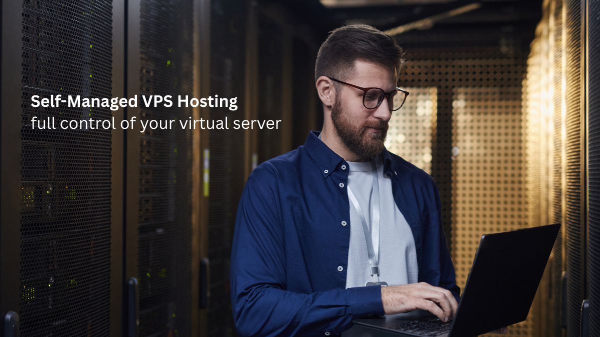 Self-Managed VPS Hosting - full control of your virtual server